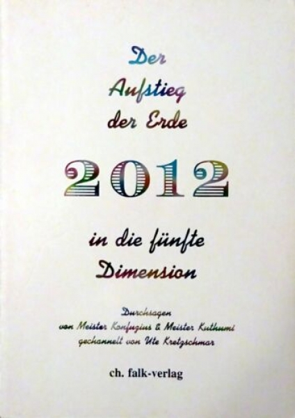 Der Aufstieg der Erde 2012 in die fünfte Dimension